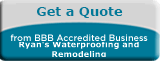Ryan's Waterproofing and Remodeling BBB Request a Quote